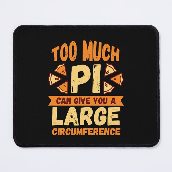 Item preview, Too Much Pi Can Give You A Large Circumference designed and sold by IrisDesign20.