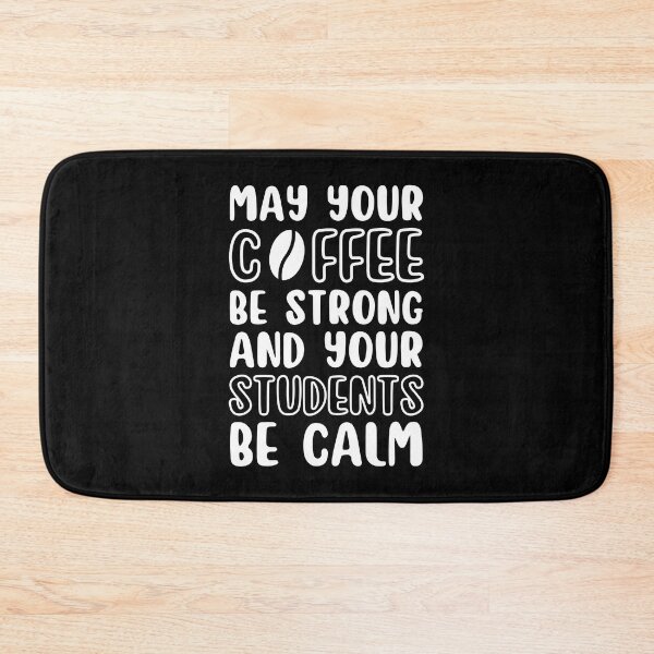 Item preview, May Your Coffee Be Strong And Your Students Be Calm designed and sold by BahiaStyle.