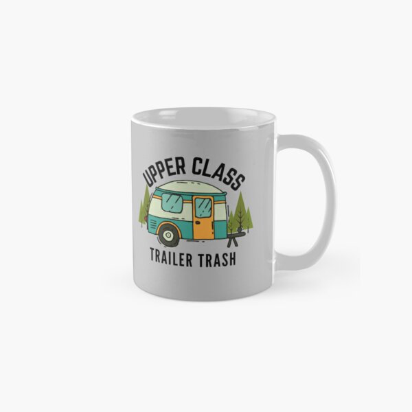 Upper Class Trailer Trash Camping Coffee Mug, Camping Coffee Cup