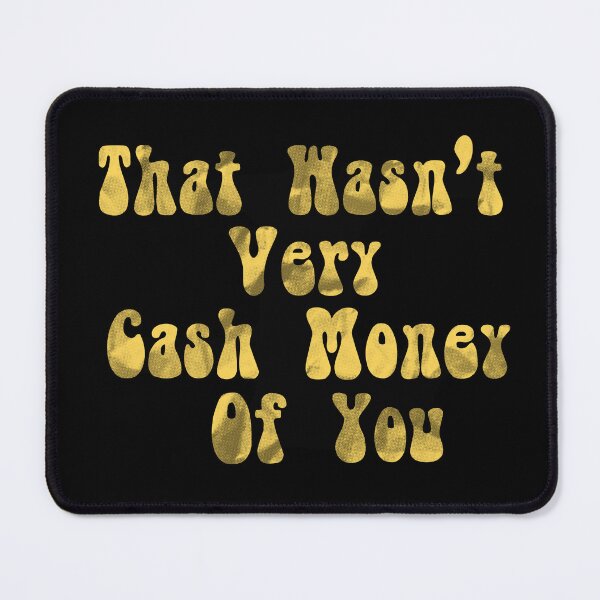 Item preview, That Wasn't Very Cash Money Of You Meme, That Wasn't Very Cash Money Of You Groovy Retro Typography, Cool Funny Cash Money Meme Quote designed and sold by Quotesigner.