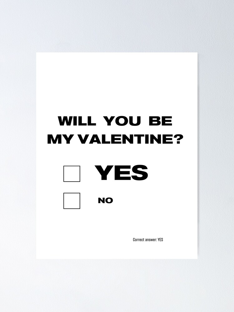 Will you be my Valentine - YES or NO options - Correct answer yes - Funny  Valentine Day Design | Poster