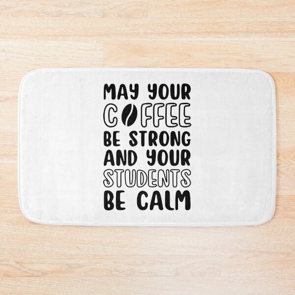 Item preview, May Your Coffee Be Strong And Your Students Be Calm designed and sold by BahiaStyle.