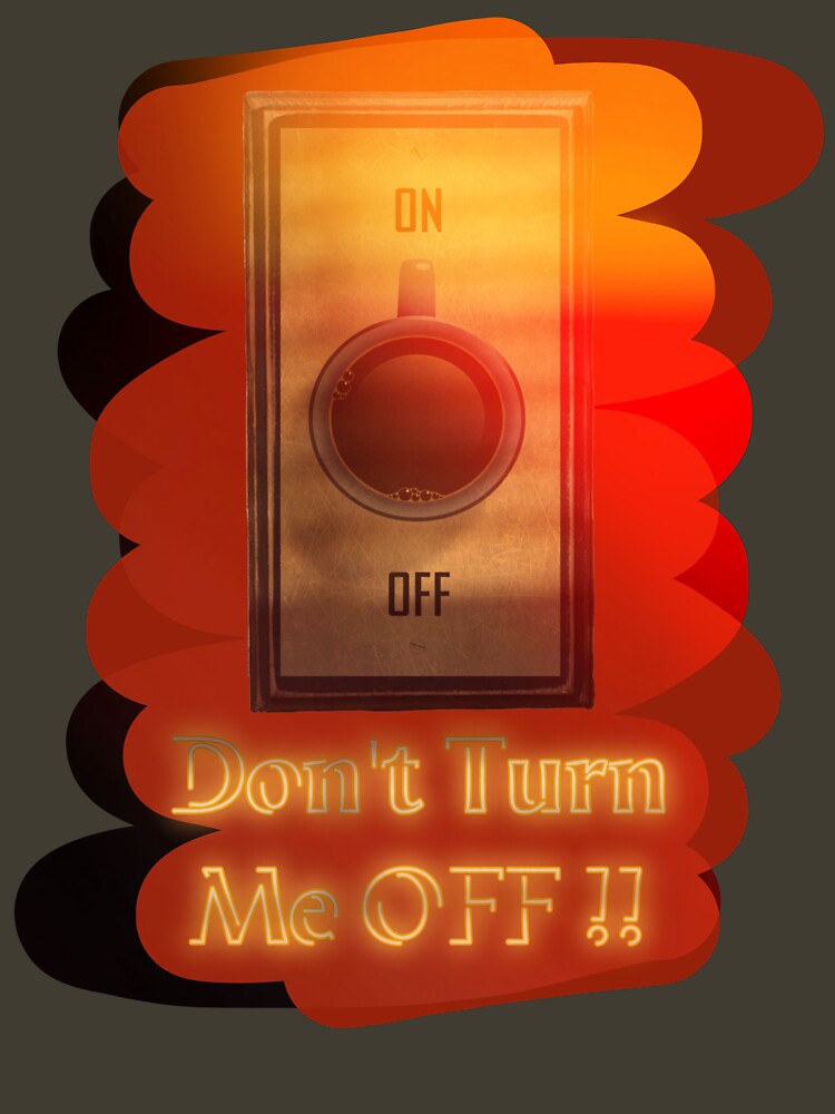 Thumbnail 7 of 7, Classic T-Shirt, Don’t turn me OFF !! designed and sold by Naim Halawi.