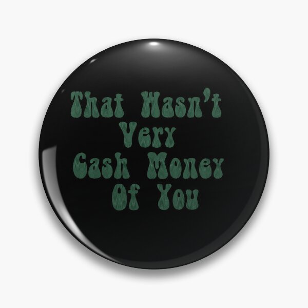 Item preview, That Wasn't Very Cash Money Of You Meme, That Wasn't Very Cash Money Of You Groovy Retro Typography, Cool Funny Cash Money Meme Quote designed and sold by Quotesigner.