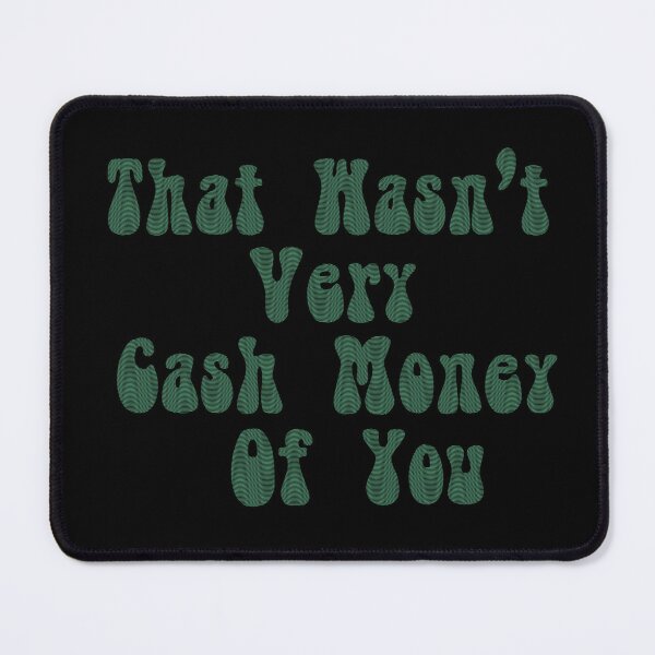 Item preview, That Wasn't Very Cash Money Of You Meme, That Wasn't Very Cash Money Of You Groovy Retro Typography, Cool Funny Cash Money Meme Quote designed and sold by Quotesigner.