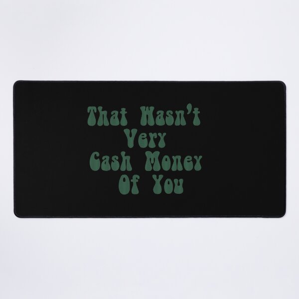 Item preview, That Wasn't Very Cash Money Of You Meme, That Wasn't Very Cash Money Of You Groovy Retro Typography, Cool Funny Cash Money Meme Quote designed and sold by Quotesigner.