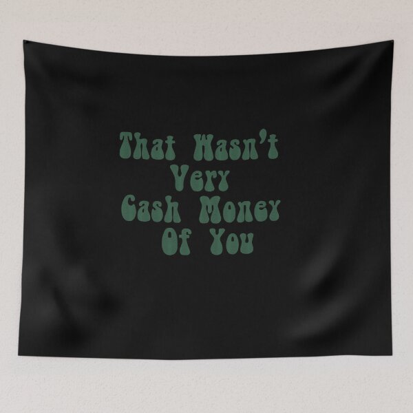 Item preview, That Wasn't Very Cash Money Of You Meme, That Wasn't Very Cash Money Of You Groovy Retro Typography, Cool Funny Cash Money Meme Quote designed and sold by Quotesigner.
