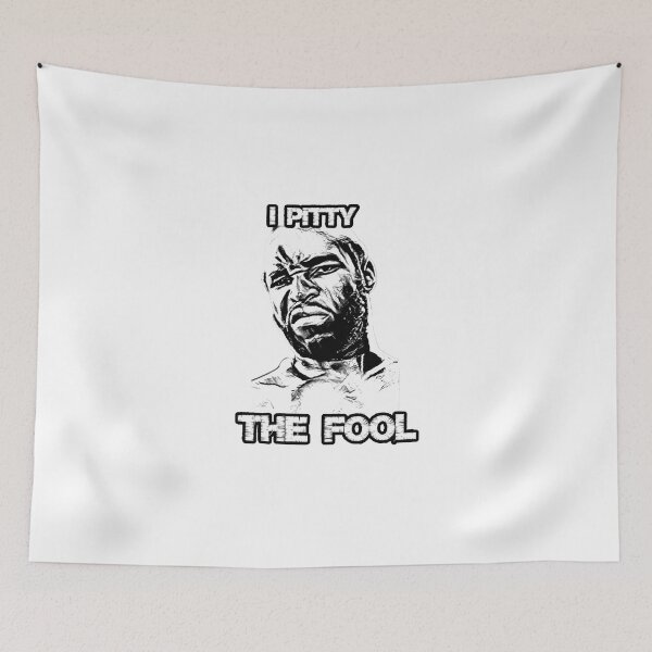Item preview, ''I Pitty the Fool'' by Clubber Lang designed and sold by PeacefulRiver.