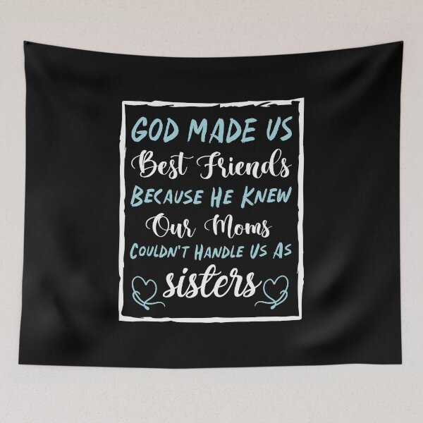 Item preview,  God Made Us Best Friends Because He Knew Our Moms Couldn't Handle Us As Sisters - Best Friends designed and sold by Life Shop.