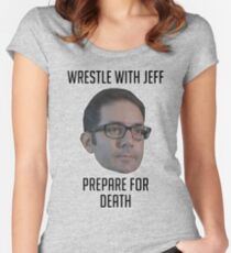 Wrestle With Jeff, Prepare For Death Women's Fitted Scoop T-Shirt