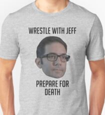Wrestle With Jeff, Prepare For Death Unisex T-Shirt