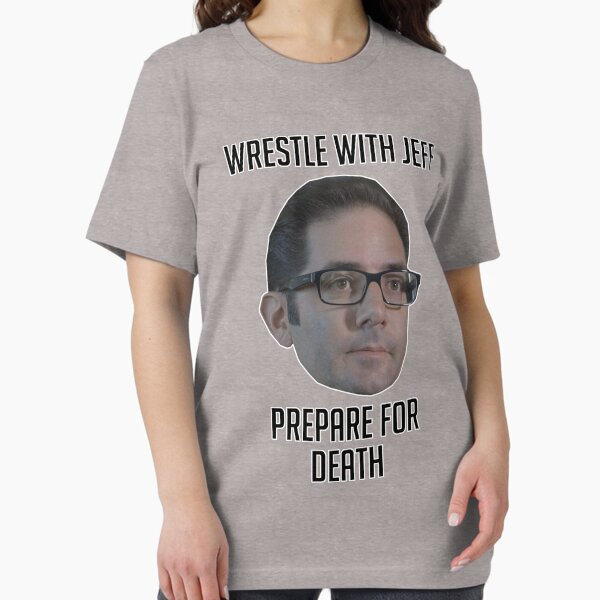 Item preview, Wrestle With Jeff, Prepare For Death designed and sold by fandemonium.