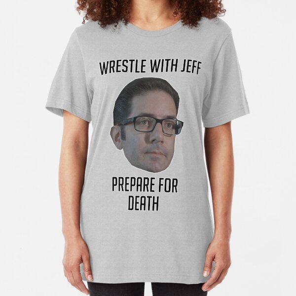 Wrestle With Jeff, Prepare For Death Slim Fit T-Shirt