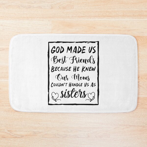 Item preview, God Made Us Best Friends Because He Knew Our Moms Couldn't Handle Us As Sisters - Best Friends designed and sold by Life Shop.