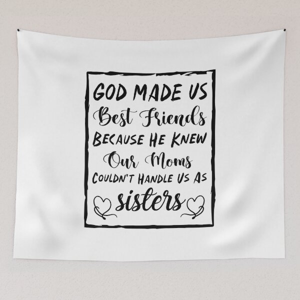 Item preview, God Made Us Best Friends Because He Knew Our Moms Couldn't Handle Us As Sisters - Best Friends designed and sold by Life Shop.
