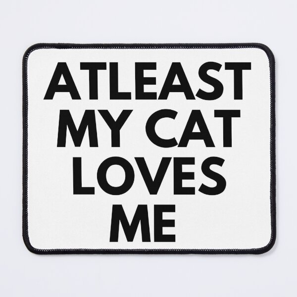 Item preview, At least my cat loves me, Valentines designed and sold by Sam Artist.