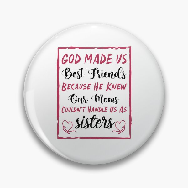 Item preview, God Made Us Best Friends Because He Knew Our Moms Couldn't Handle Us As Sisters - Best Friends designed and sold by Life Shop.