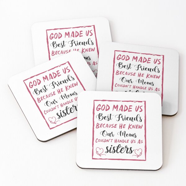 Item preview, God Made Us Best Friends Because He Knew Our Moms Couldn't Handle Us As Sisters - Best Friends designed and sold by Life Shop.