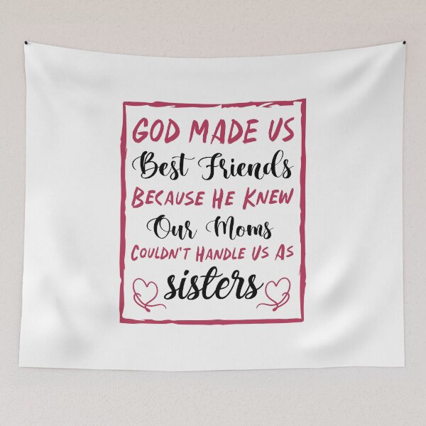 Item preview, God Made Us Best Friends Because He Knew Our Moms Couldn't Handle Us As Sisters - Best Friends designed and sold by Life Shop.