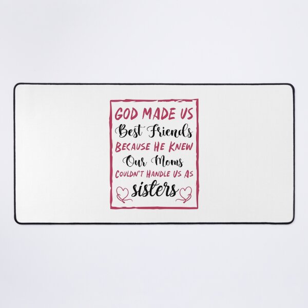 Item preview, God Made Us Best Friends Because He Knew Our Moms Couldn't Handle Us As Sisters - Best Friends designed and sold by Life Shop.