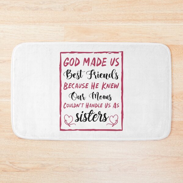 Item preview, God Made Us Best Friends Because He Knew Our Moms Couldn't Handle Us As Sisters - Best Friends designed and sold by Life Shop.