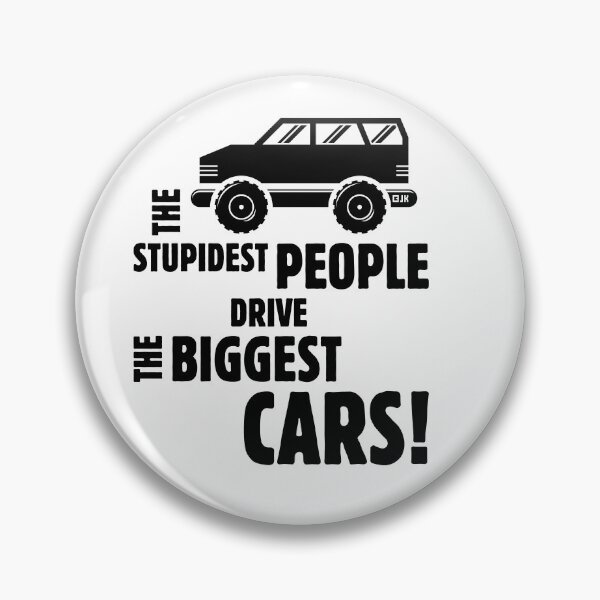 Item preview, The Stupidest People Drive The Biggest Cars! (Black) designed and sold by MrFaulbaum.