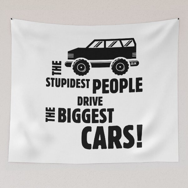 Item preview, The Stupidest People Drive The Biggest Cars! (Black) designed and sold by MrFaulbaum.