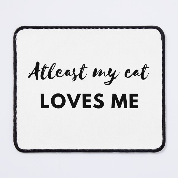 Item preview, At least my cat loves me, Valentines designed and sold by Sam Artist.
