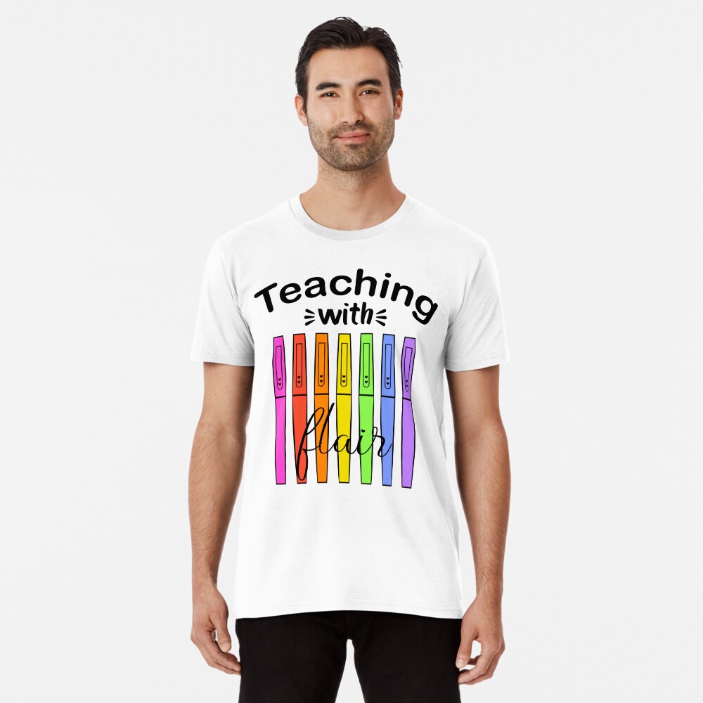 Womens Teaching with flair tshirt flair Pen, Teacher Gift Premium T-Shirt