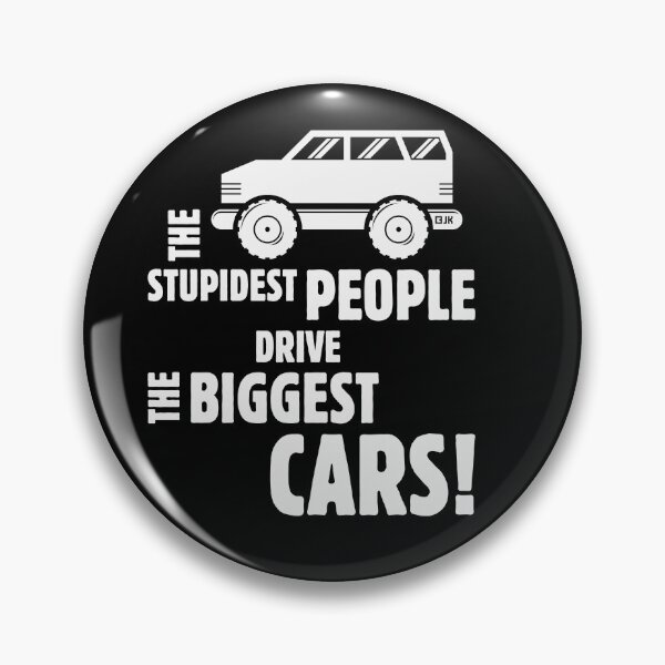 Item preview, The Stupidest People Drive The Biggest Cars! (White) designed and sold by MrFaulbaum.