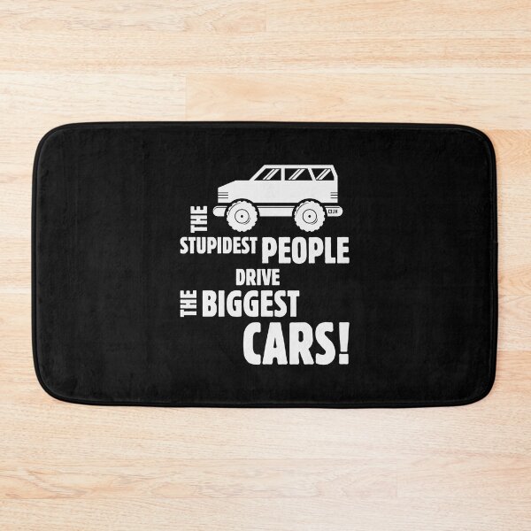 Item preview, The Stupidest People Drive The Biggest Cars! (White) designed and sold by MrFaulbaum.