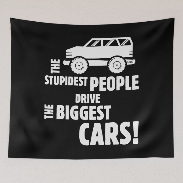 Item preview, The Stupidest People Drive The Biggest Cars! (White) designed and sold by MrFaulbaum.