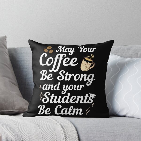 Item preview, May Your Coffee Be Strong And Your Students Be Calm designed and sold by BahiaStyle.