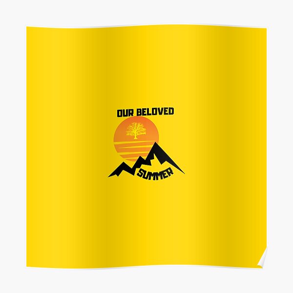 "Our Beloved Summer" Poster for Sale by marouanehanaf05 Redbubble