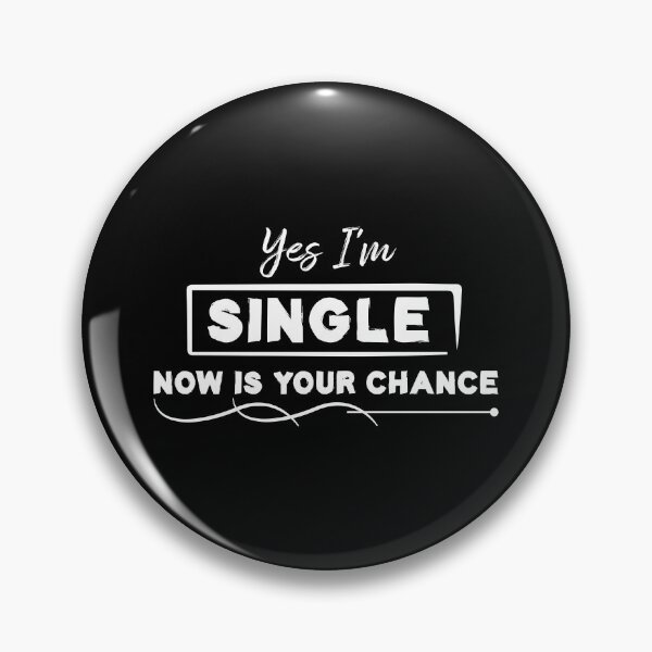 Item preview, Yes I'm Single Now Is Your Chance - Single person designed and sold by Life Shop.