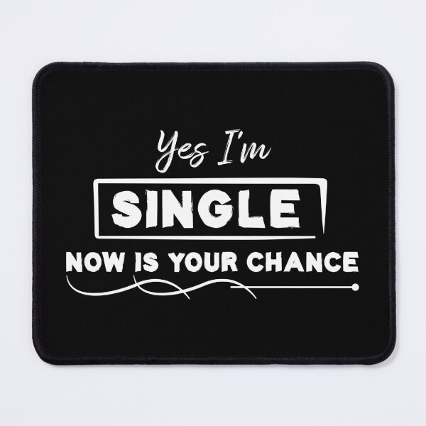 Item preview, Yes I'm Single Now Is Your Chance - Single person designed and sold by Life Shop.