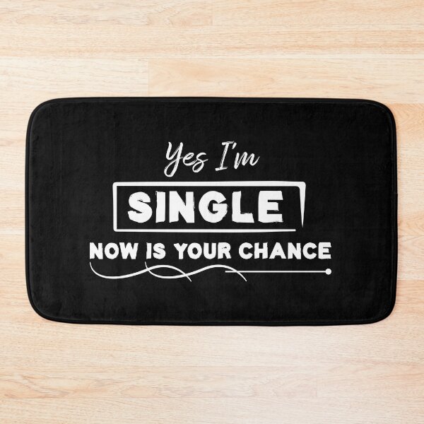 Item preview, Yes I'm Single Now Is Your Chance - Single person designed and sold by Life Shop.