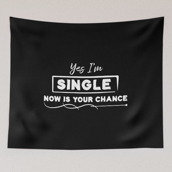 Item preview, Yes I'm Single Now Is Your Chance - Single person designed and sold by Life Shop.