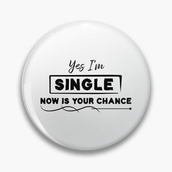 Item preview, Yes I'm Single Now Is Your Chance - Single person designed and sold by Life Shop.