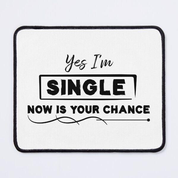 Item preview, Yes I'm Single Now Is Your Chance - Single person designed and sold by Life Shop.