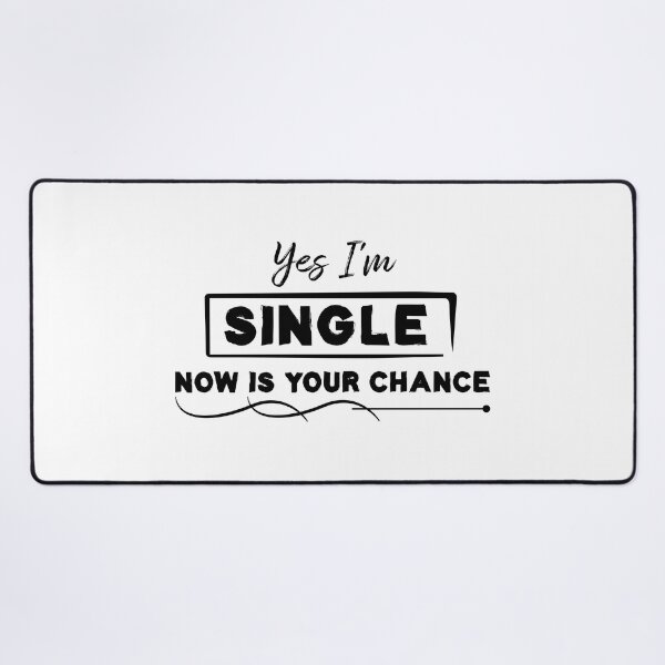 Item preview, Yes I'm Single Now Is Your Chance - Single person designed and sold by Life Shop.