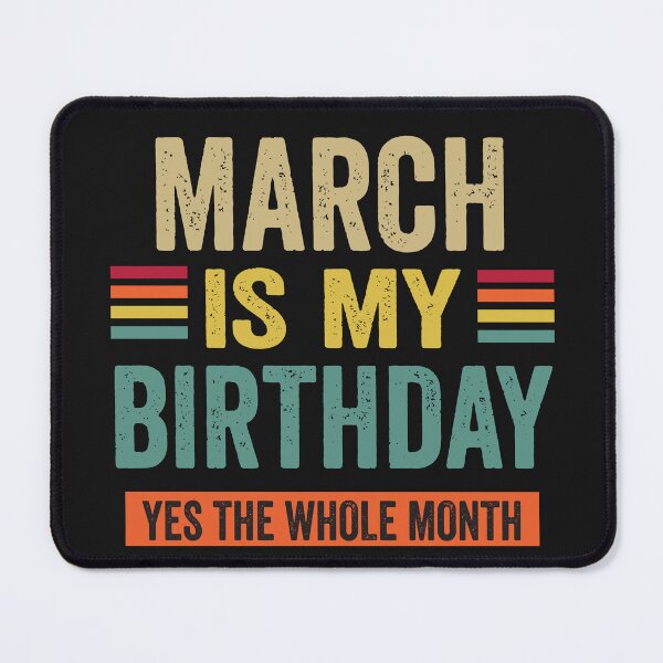 Item preview, March Is My Birthday yes The Whole Month funny Vintage designed and sold by BahaaIB.