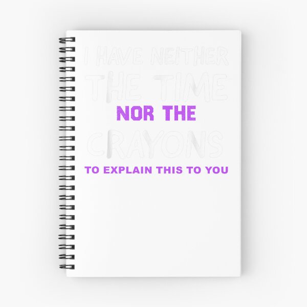Item preview, I Don't Have The Time Or The Crayons Funny Sarcasm Quote designed and sold by designreb.