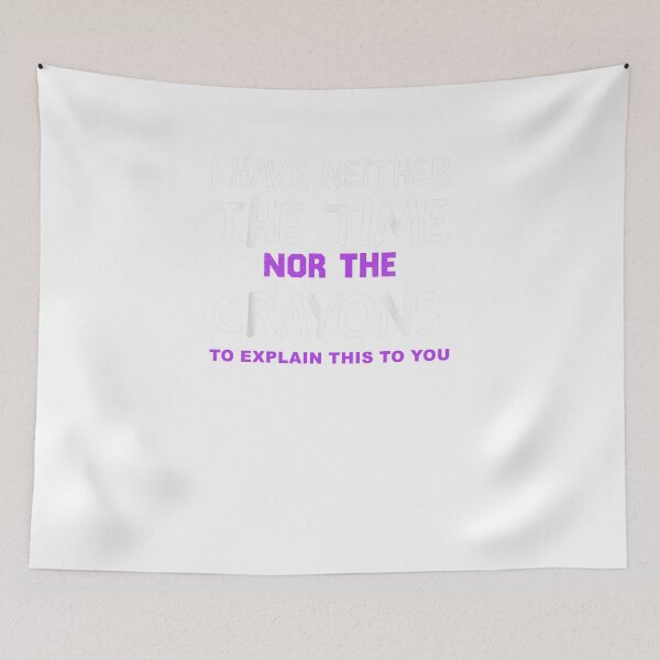 Item preview, I Don't Have The Time Or The Crayons Funny Sarcasm Quote designed and sold by designreb.