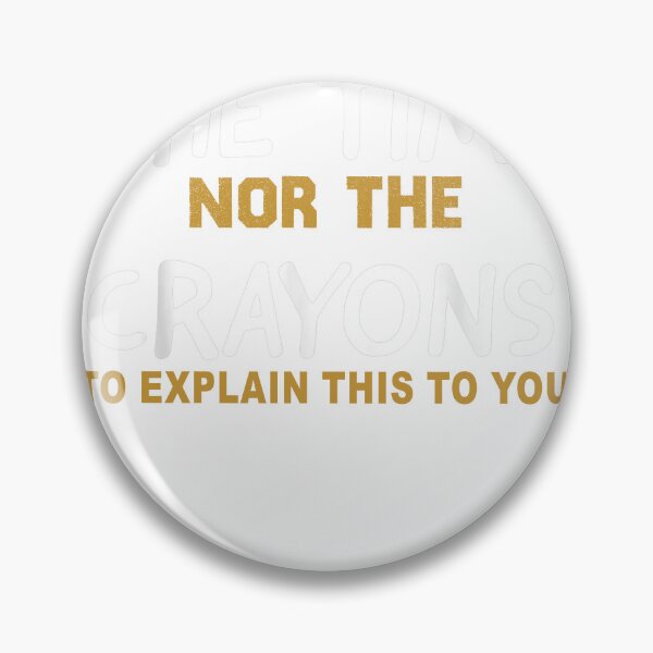Item preview, I Don't Have The Time Or The Crayons Funny Sarcasm Quote designed and sold by designreb.