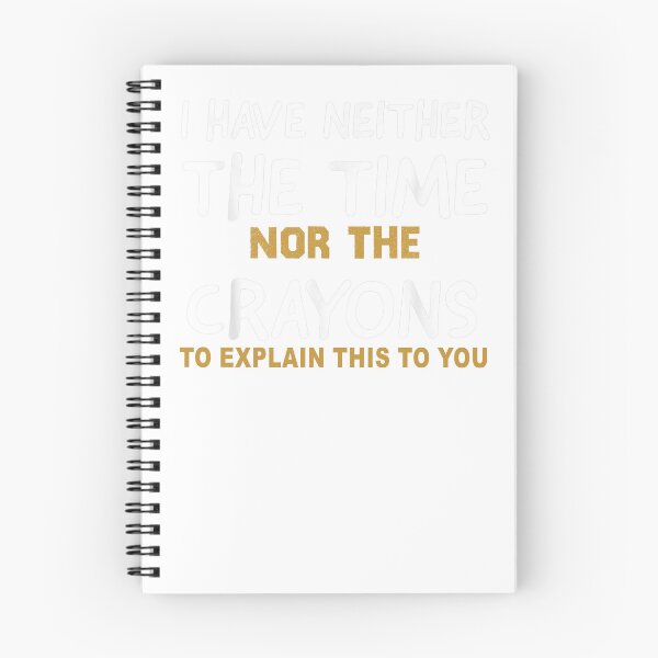 Item preview, I Don't Have The Time Or The Crayons Funny Sarcasm Quote designed and sold by designreb.