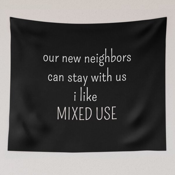 Item preview, Our new neighbors can stay with us i like mixed use urban planning memes gift designed and sold by kerimbayram.