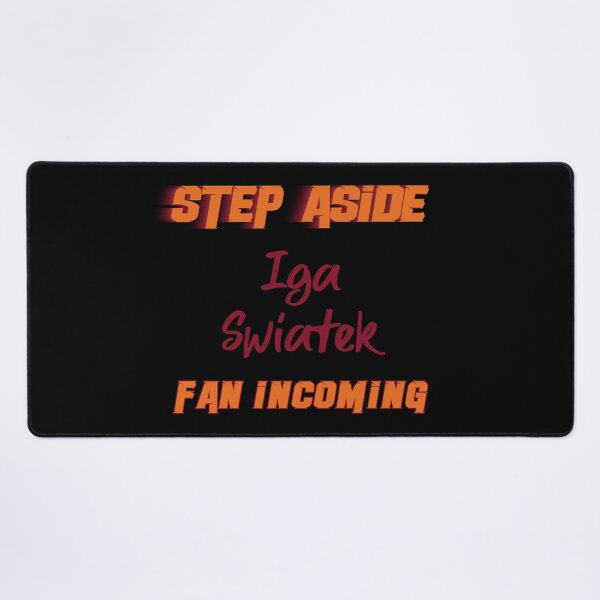 Item preview, Iga Swiatek - Step Aside, incoming fan designed and sold by 2Girls1Shirt.