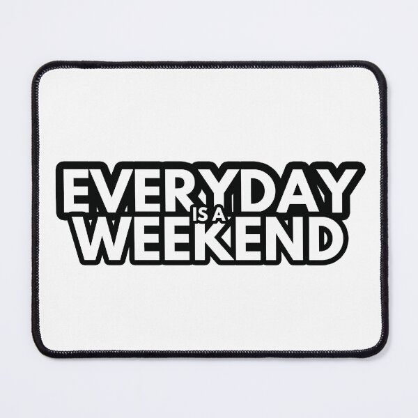 Item preview, everyday is a weekend designed and sold by keyword1.