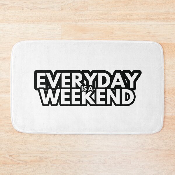 Item preview, everyday is a weekend designed and sold by keyword1.